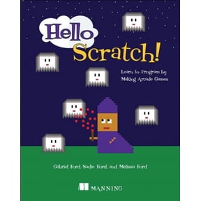 Hello Scratch! : Learn to Program by Making Arcade Games (Edition 1) (Paperback)