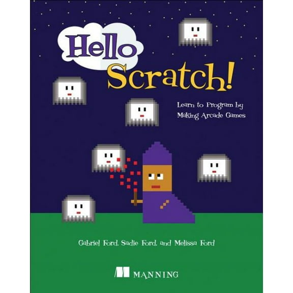 Hello Scratch! : Learn to Program by Making Arcade Games (Edition 1) (Paperback)