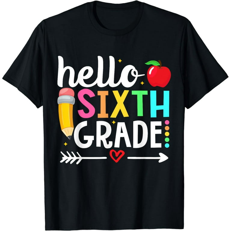 Hello Sixth Grade T-Shirt Funny 6th Grade Back To School Hello Sixth Grade T-Shirt Funny 6th Grade Back To School