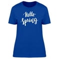 thumbnail image 1 of Hello Spring Cool Quote T-Shirt Women -Image by Shutterstock, Female Large, 1 of 2