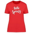 thumbnail image 1 of Hello Spring Cool Quote T-Shirt Women -Image by Shutterstock, Female Medium, 1 of 2