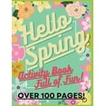 thumbnail image 1 of Hello Spring: Fun Activity Book For Kids Age 5+: Awesome, Challenging Activities. Including Mazes, Spot The Difference &, (Paperback), 1 of 1