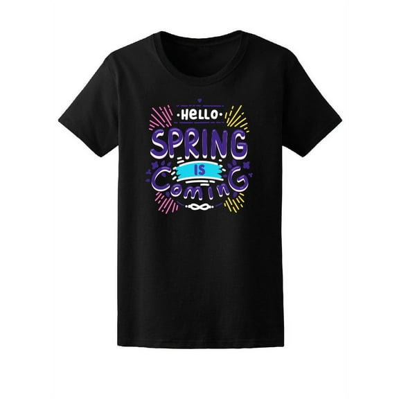 Hello Spring Is Coming T-Shirt Women -Image by Shutterstock, Female Small