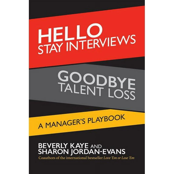 Hello Stay Interviews, Goodbye Talent Loss: A Manager's Playbook, (Paperback)