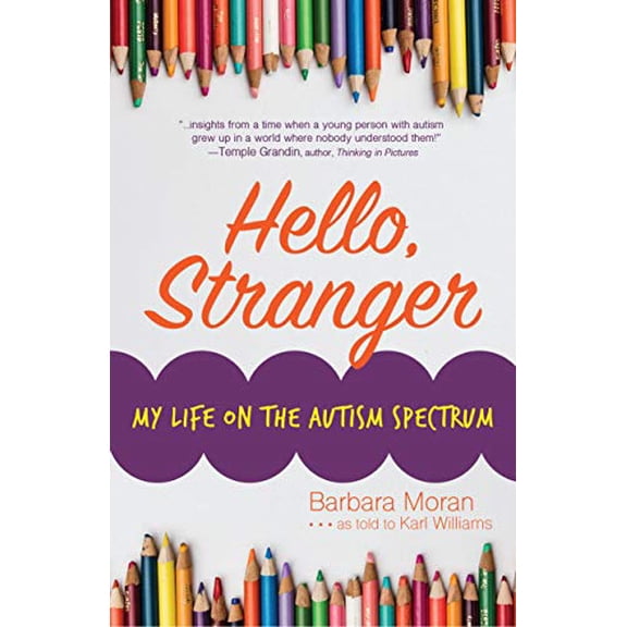 Pre-Owned Hello, Stranger : My Life on the Autism Spectrum, Paperback by Moran, Barbara; Williams, Karl (CON), ISBN 0999742256, ISBN-13 9780999742259