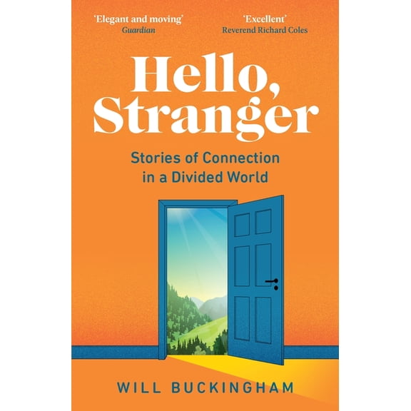 Hello, Stranger: Stories of Connection in a Divided World: How We Find Connection in a Disconnected World, (Paperback)