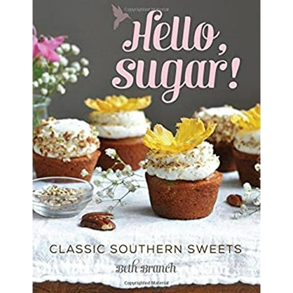 Pre-Owned Hello, Sugar!: Classic Southern Sweets (Hardcover) 1493033638 9781493033638