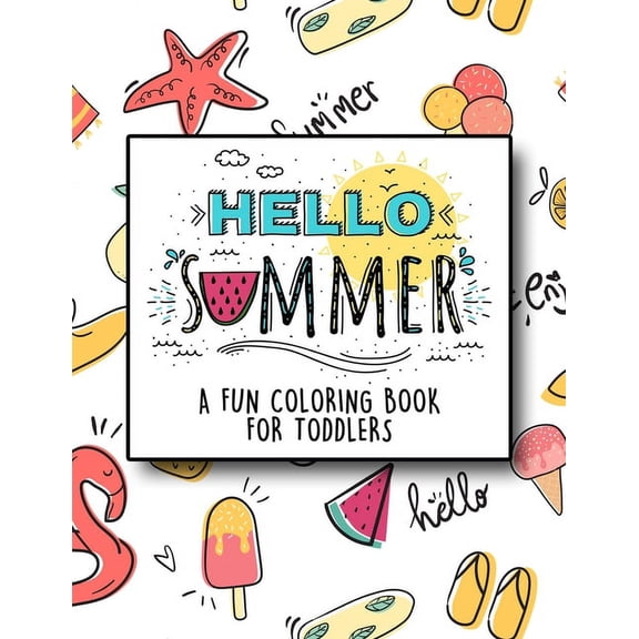 Hello Summer: A Fun Coloring Book for Toddlers, (Paperback)