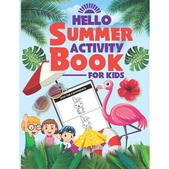 Hello Summer Activity Book For Kids: Cute and Relaxing Fun Activity Book for Kids featuring cut and paste images, how to, (Paperback)