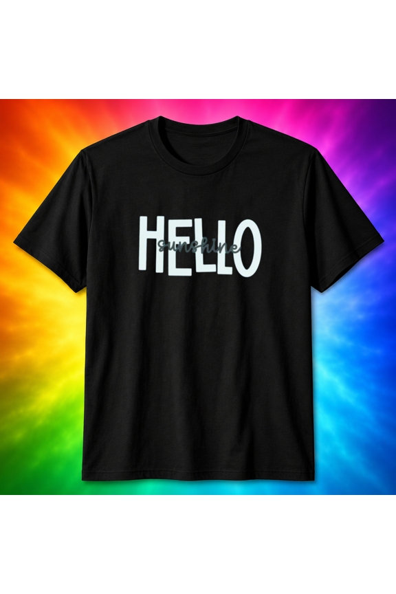 Hello Sunshine T-Shirt - Funny Positive Greeting T-Shirt, for men & women, S-5XL
