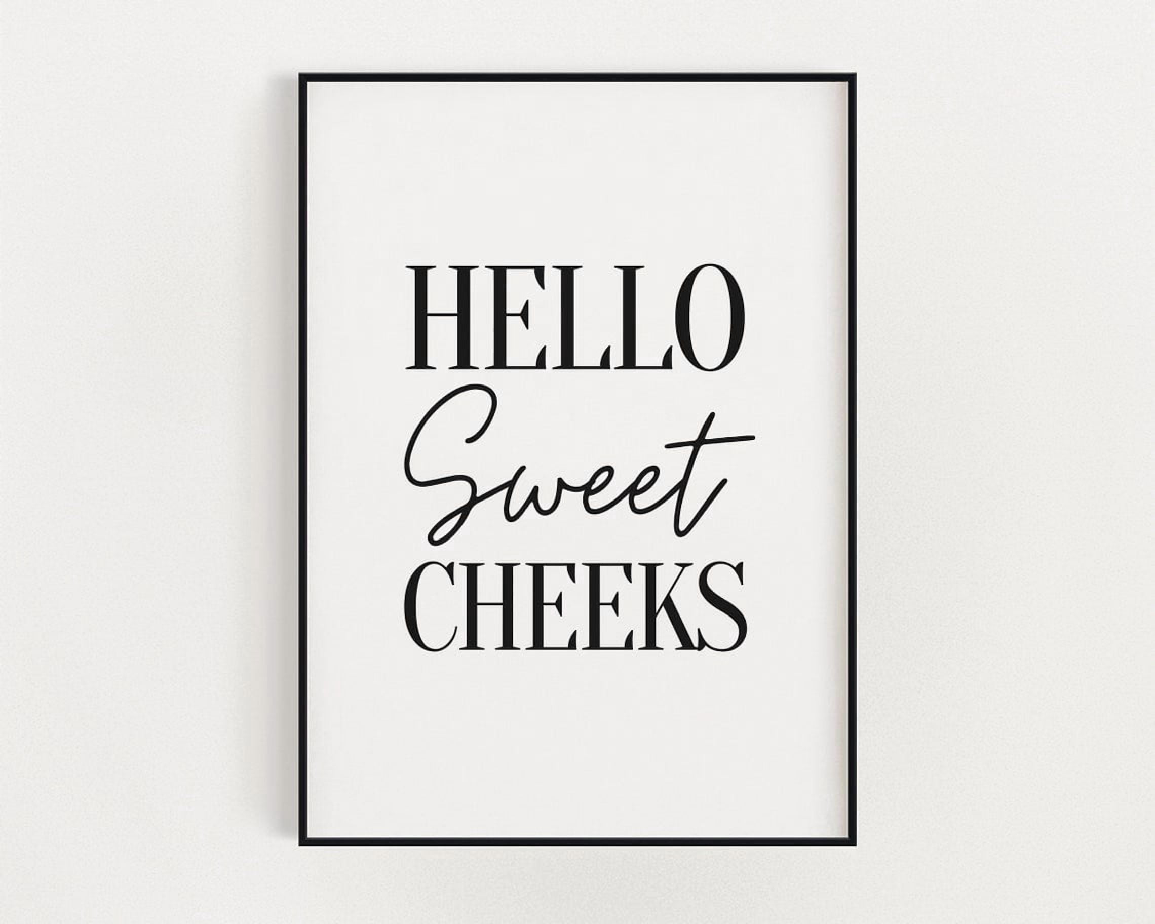 Hello Sweet Cheeks Poster, Typography, Bathroom, Gallery Wall, Home And ...