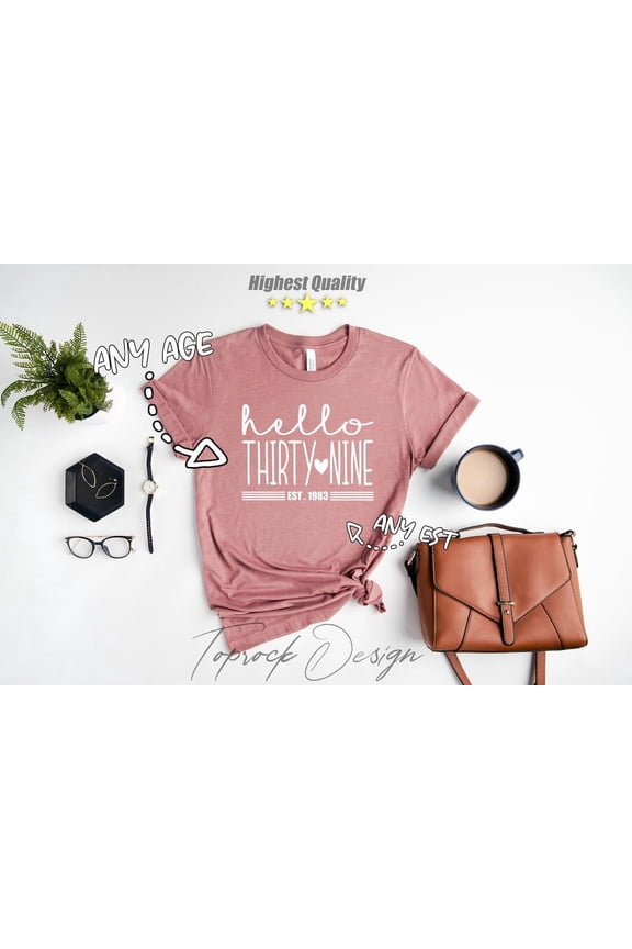 Hello THIRTYNINE, 39th Birthday For Her, 39th Birthday For Him, 39th Birthday Party, 39th Birthday, 39th Birthday Girl, For All Size S-5Xl