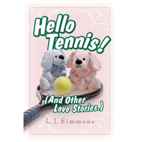 Hello, Tennis! (And Other Love Stories) (Paperback) by L J Simmons