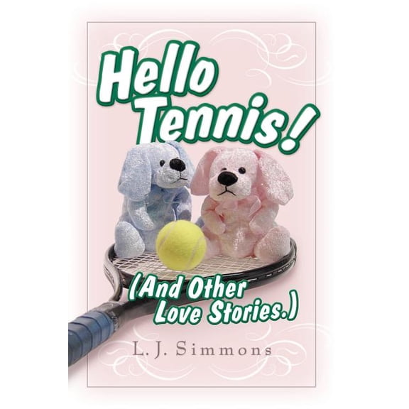 Hello, Tennis! (And Other Love Stories) (Paperback) by L J Simmons