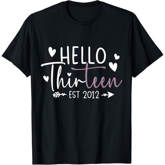 Hello Thirteen Est 2012 13 Year Old 13Th Birthday Unisex T-Shirt S-5Xl Best Birthday Gifts, Unisex T-Shirt