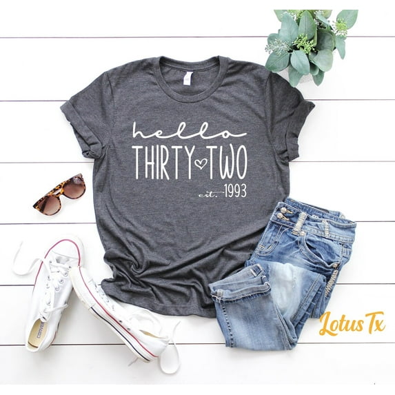 Hello Thirty Two Est 1993 Shirt, Thirty Second Birthday For Her, Turning 32 Birthday Gift, 32Nd Birthday Shirt, Birthday Party T-Shirts