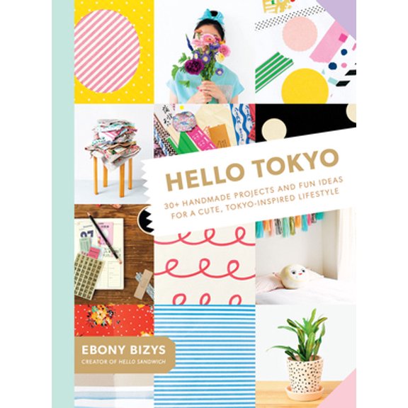 Pre-Owned Hello Tokyo: 30+ Handmade Projects and Fun Ideas for a Cute, Tokyo-Inspired Lifestyle (Paperback) 1419723952 9781419723957