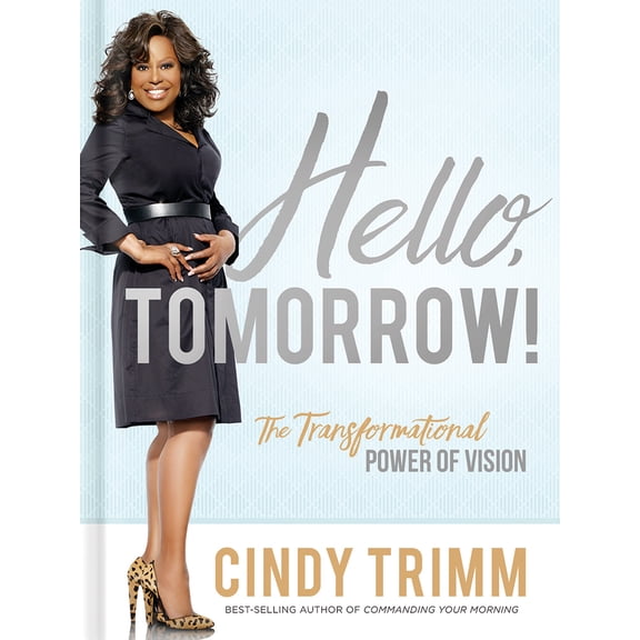 Hello, Tomorrow!: The Transformational Power of Vision, (Hardcover)