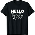 thumbnail image 1 of Hello Twenty One 21 Years Old Girl 21st Birthday Gift T-Shirt, 1 of 4