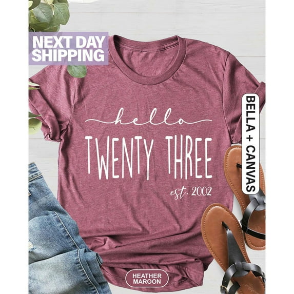 Hello Twenty-Three Birthday Shirt, Women Gift, Turning 23 Birthday Shirt, Est 2002 Birthday Gift Shirt, 23rd Birthday Shirt, 23rd Birthday Tshirt All Size S-5XL