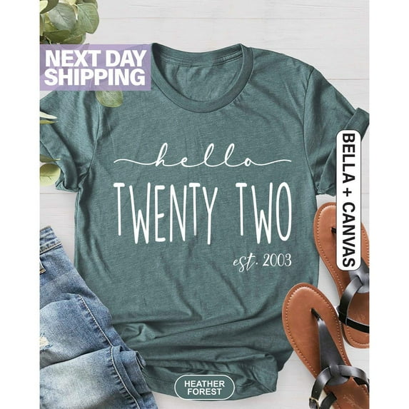 Hello Twenty-Two Birthday Shirt, Women Gift, Turning 22 Birthday Shirt, Est 2003 Birthday Gift Shirt, 22nd Birthday Shirt, 22nd Birthday Sweatshirt All Size S-5XL