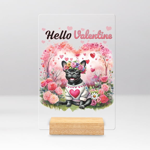 Hello Valentine’s Day French Bulldog Flower Crown Romantic Pink Floral Acrylic Plaque Sign Ashwood Base Dog Lover Gifts Home Desk Decor - 00031