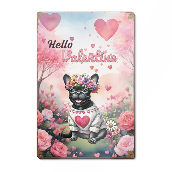 Hello Valentine’s Day French Bulldog Flower Crown Romantic Pink Floral Vertical Metal Aluminum Sign Dog Lover Gifts Wall Art Home Decor - 00031