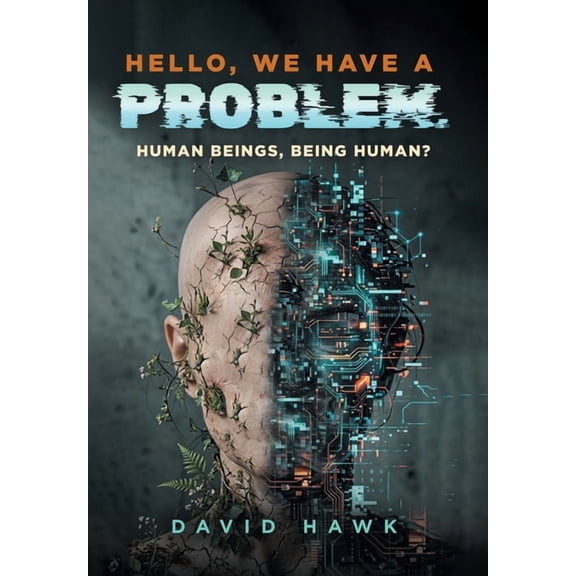 Hello, We Have A Problem: Human Beings, Being Human?, (Hardcover)