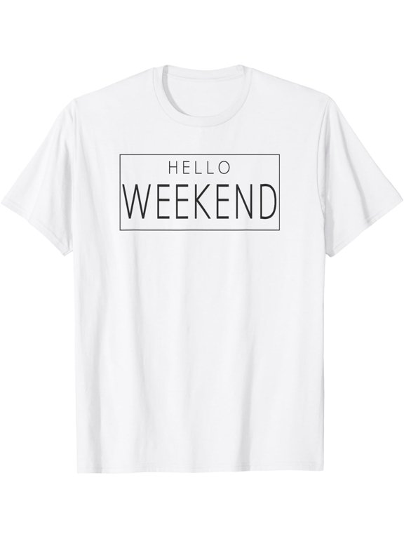 Hello Weekend Graphic Print Casual Unisex Adult Leisure Wear Cotton Men's Women's Tee Shirt