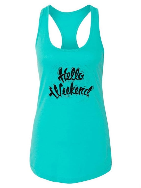 Hello Weekend Quote Tank Women -Image by Shutterstock, Female Medium