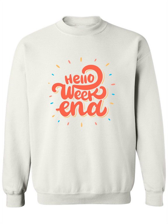 Hello Weekend! Sweatshirt Women - Women Sweatshirt, White, 4XL