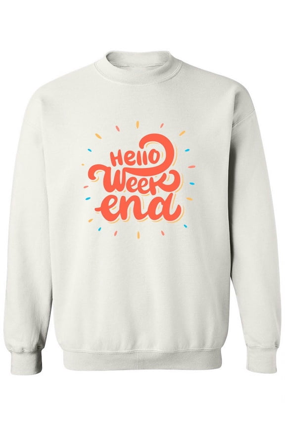 Hello Weekend! Sweatshirt Women - Women Sweatshirt, White, 4XL