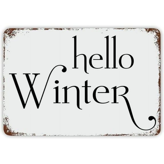 Hello Winter Tin Sign Inspirational Motto Decor Wall Art Rust Metal Sign Classic Funny Novelty Sign Vintage Decor Sign with Quote for Home Dining Room Bar Travel Trailer 12x8in