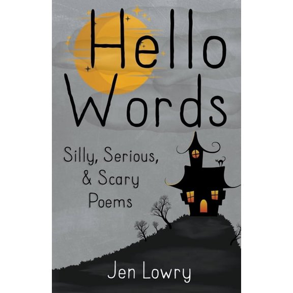 Hello Words Silly, Serious, & Scary Poems, (Paperback)