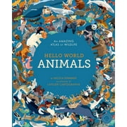 Hello World Animals An Amazing Atlas of Wildlife Hardcover