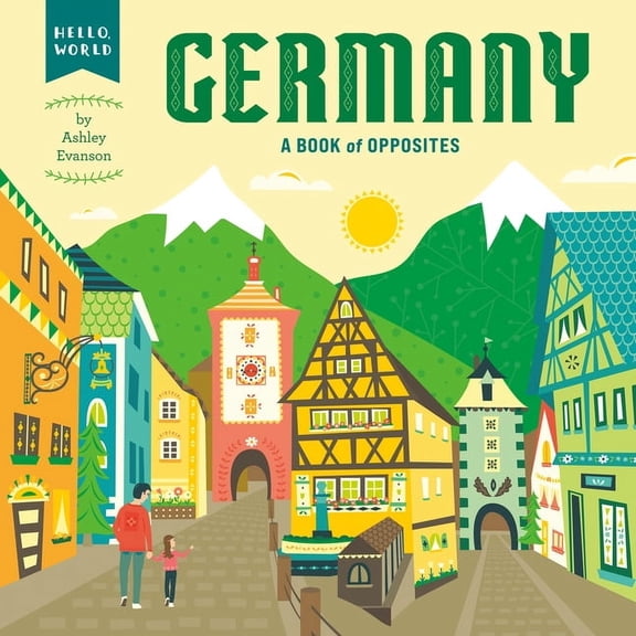 Hello, World Germany: A Book of Opposites, (Board Book)