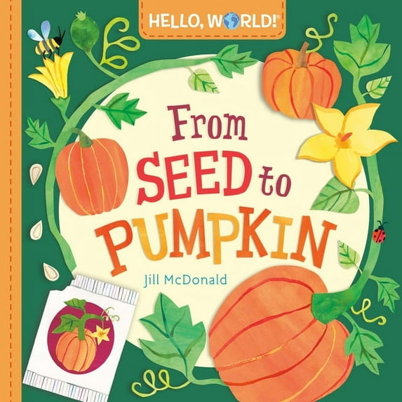 Hello, World! Hello, World! from Seed to Pumpkin, (Board Book)