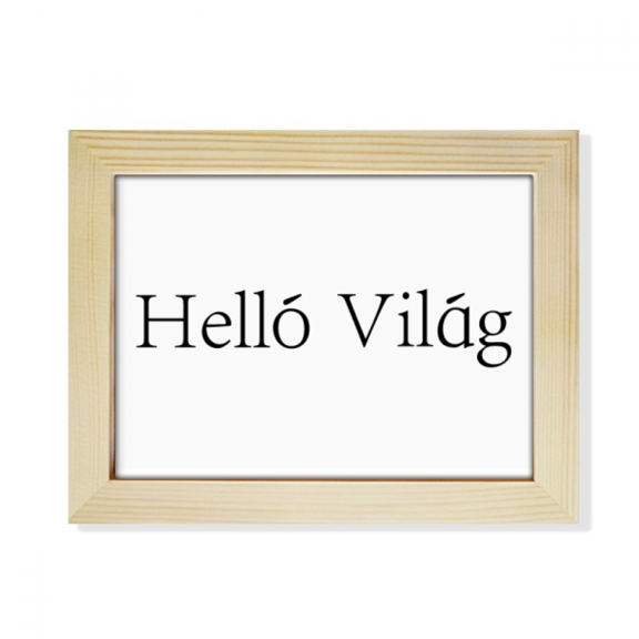 Hello World Hungarian Desktop Photo Frame Picture Art Decoration Painting 6x8 inch