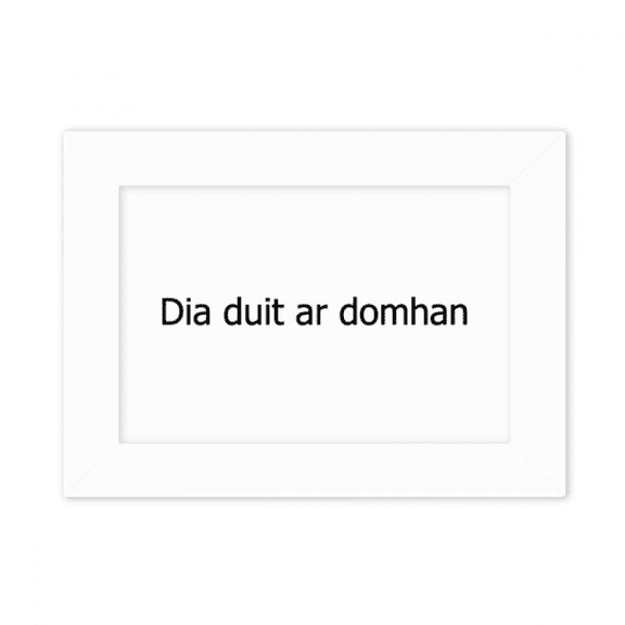 Hello World Irish Language Photo Mount Frame Picture Art Painting Desktop 5x7 inch