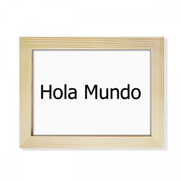 Hello World Spanish Desktop Photo Frame Picture Art Decoration Painting 6x8 inch