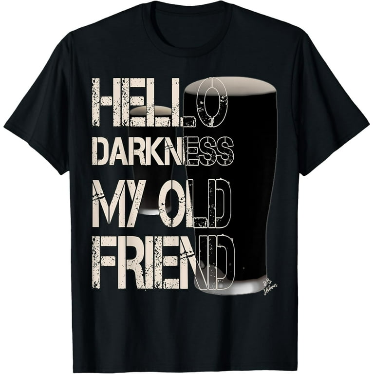 Stout Beer Hello Darkness My Old Friend Funny T-Shirt Stout Beer Hello Darkness My Old Friend Funny T-Shirt