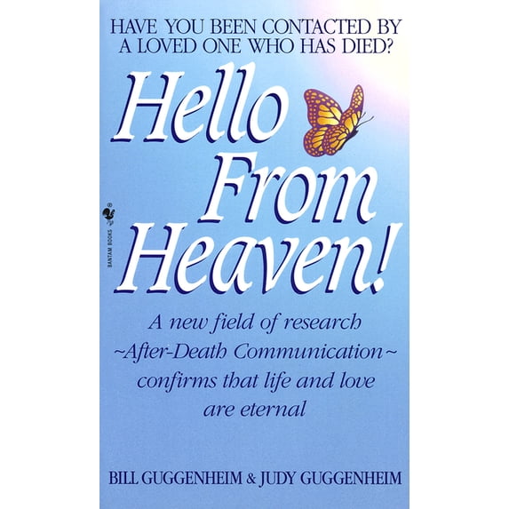 Hello from Heaven: A New Field of Research-After-Death Communication Confirms That Life and Love Are Eternal, (Paperback)