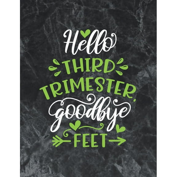 Hello third trimester goodbye feet: pregnancy gifts for mom pregnancy day by day book (Paperback)