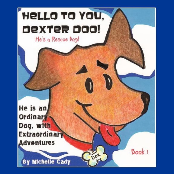 Hello to You, Dexter Doo: He's a Rescue Dog!