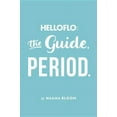 thumbnail image 1 of HelloFlo: The Guide, Period. : The Everything Puberty Book for the Modern Girl (Hardcover), 1 of 1