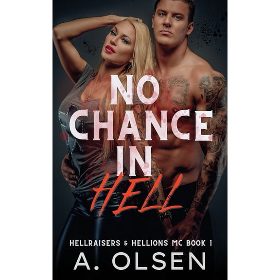 Hellraisers & Hellions MC: No Chance in Hell : Hellraisers & Hellions MC 1 (Series #1) (Paperback)