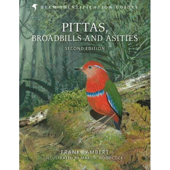 Helm Identification Guides Pittas, Broadbills and Asities: Second Edition, (Hardcover)