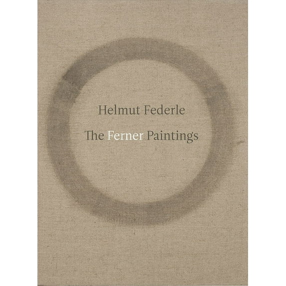 Helmut Federle: The Ferner Paintings, (Paperback)