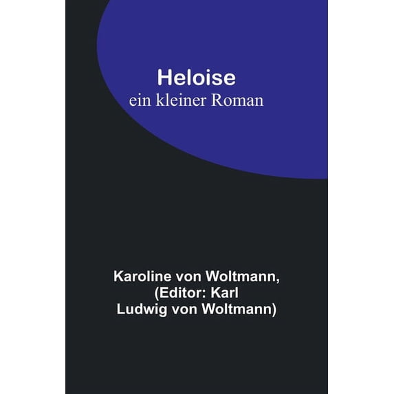 Heloise: ein kleiner Roman, (Paperback)