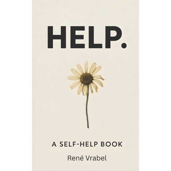 Help.: A Self-Help Book Written by a Man Who Needs It and a Machine Who Thinks He's Fine., (Paperback)